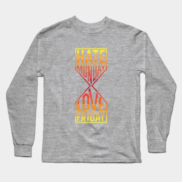 Hate Monday Love Friday Long Sleeve T-Shirt by GedWorks